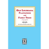 Old Louisiana Plantations and Family Trees, Volume #1 - Paperback