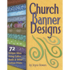 Church Banner Designs: 72 Unique Ideas Using Calico, Batik & Other Cotton Prints - Paperback