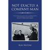 Not Exactly a Company Man: Notes from Half a Life in the U.S. Foreign Service with a Personal Account of the 1992-1995 U.S. Bosnia Policy Debacle - Paperback
