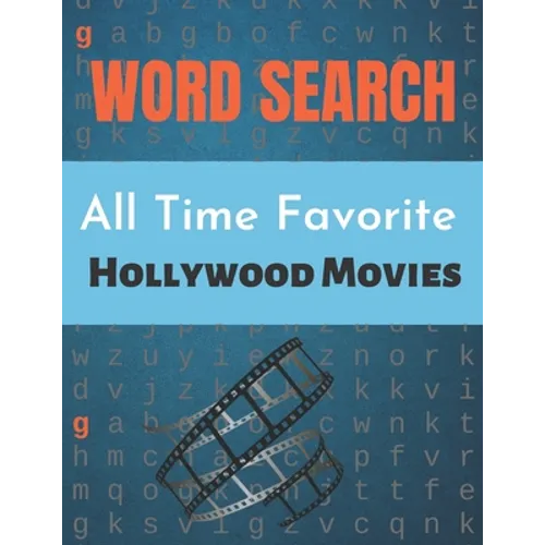 All Time Favorite Hollywood Movies Word Search: Really Hollywood Movies Word Search Puzzle Book Great for improving Persistence and Problem Solving Sk - Paperback