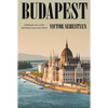 Budapest: Portrait of a City Between East and West - Hardcover