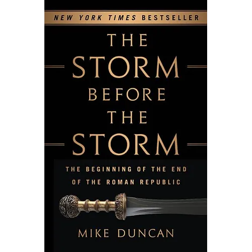 The Storm Before the Storm: The Beginning of the End of the Roman Republic - Hardcover