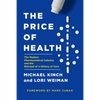 The Price of Health: The Modern Pharmaceutical Enterprise and the Betrayal of a History of Care - Hardcover