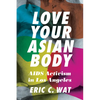 Love Your Asian Body: AIDS Activism in Los Angeles - Paperback