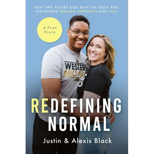 Redefining Normal: How Two Foster Kids Beat The Odds and Discovered Healing, Happiness and Love - Paperback