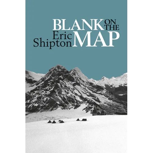 Blank on the Map: Pioneering exploration in the Shaksgam valley and Karakoram mountains - Paperback