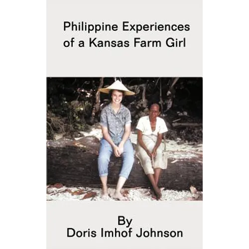 Philippine Experiences of a Kansas Farm Girl - Hardcover