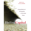 Ruling Capital: Emerging Markets and the Reregulation of Cross-Border Finance - Hardcover