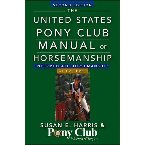 The United States Pony Club Manual of Horsemanship: Intermediate Horsemanship/C1-C2 Level - Paperback