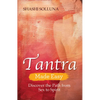 Tantra Made Easy: Discover the Path from Sex to Spirit - Paperback