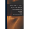 Psychical and Supernormal Phenomena: Their Observation and Experimentation - Hardcover