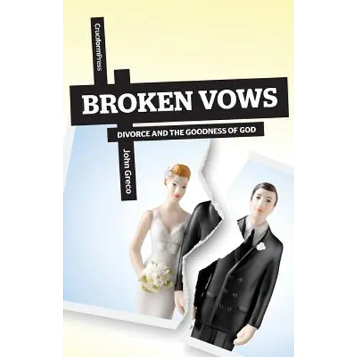 Broken Vows: Divorce and the Goodness of God - Paperback