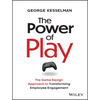 The Power of Play: The Game Design Approach to Transforming Employee Engagement - Hardcover