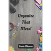 Organize That Mess! - Paperback