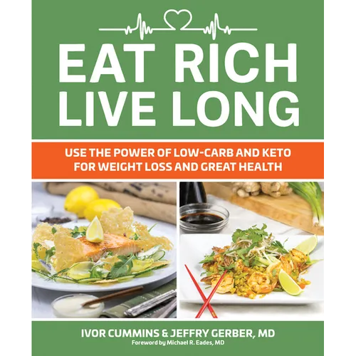 Eat Rich, Live Long: Use the Power of Low-Carb and Keto for Weight Loss and Great Health - Paperback