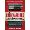 Cold Warriors: Writers Who Waged the Literary Cold War - Paperback
