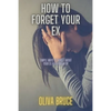 How to forget your ex: Simple ways to forget about your ex after break up - Paperback