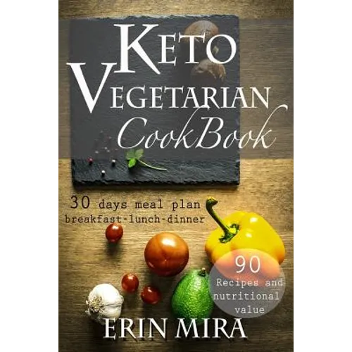 Keto Vegetarian Cookbook: 30 days meal plan, breakfast, lunch, dinner, 90 recipes with nutritional value - Paperback