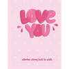 Love You Valentine Coloring Book For Adults: Cute and Super Fun 30 pages Featuring Hearts, Flowers and other images of love ! valentine coloring book - Paperback
