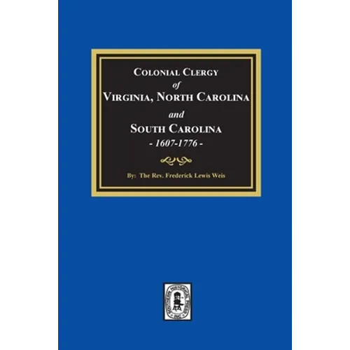 The Colonial Clergy of Virginia, North Carolina and South Carolina, 1607-1776 - Paperback