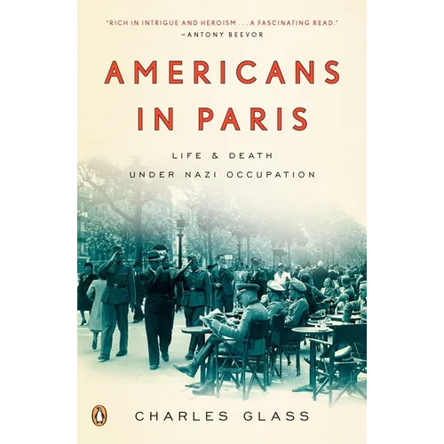 Americans in Paris: Americans in Paris: Life and Death Under Nazi Occupation - Paperback