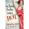 When Lulu Was Hot: A Cajun Series Prequel Novella - Paperback