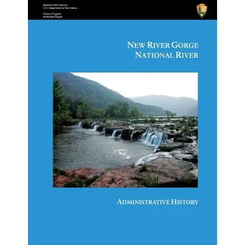New River Gorge National River Administrative History - Paperback