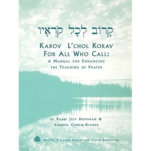 Karov L'chol Korav, For All Who Call: A Manual for Enhancing the Teaching of Prayer - Paperback