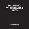 Haunting: Whitehead & Mies - Paperback