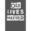 Old Lives Matter: 40th 50th 60th 70th Birthday Gag Gift For Men & Women. Funny Birthday Party Decoration & Present - Paperback