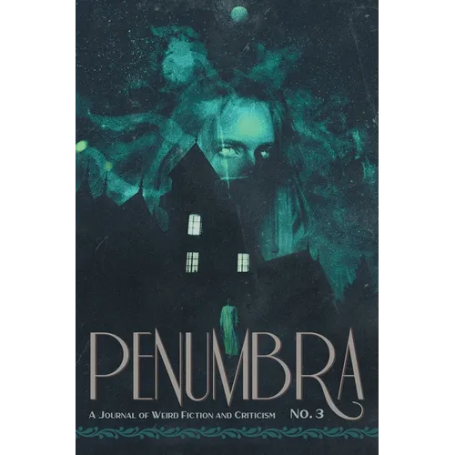 Penumbra No. 3 (2022): A Journal of Weird Fiction and Criticism - Paperback