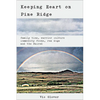 Keeping Heart on Pine Ridge: Family Ties, Warrior Culture, Commodity Foods, Rez Dogs, and the Sacred - Paperback