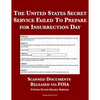 The United States Secret Service Failed To Prepare for Insurrection Day: Scanned Documents Released via FOIA - Paperback