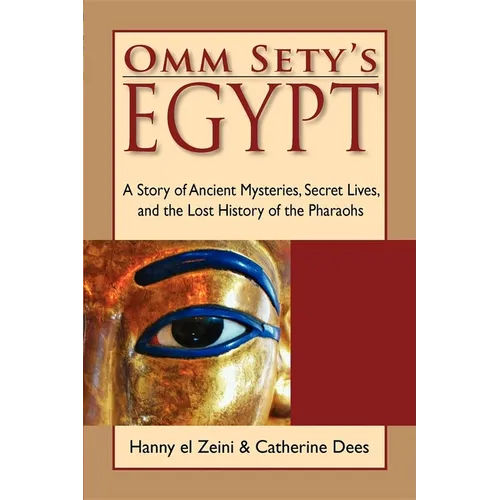 Omm Sety's Egypt: A Story of Ancient Mysteries, Secret Lives, and the Lost History of the Pharaohs - Paperback