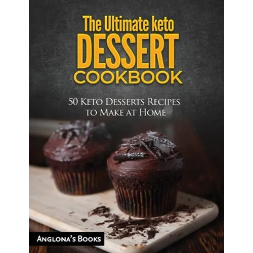 The Ultimate keto Dessert Cookbook: 50 Keto Desserts Recipes to Make at Home - Paperback