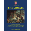 A History of The Croats - The Years 1102 to 1606: From the reign of the Árpáds to the end of the Croatian-Ottoman Hundred Years' War - Hardcover