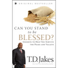 Can You Stand to be Blessed?: Insights to Help You Survive the Peaks and Valleys - Paperback