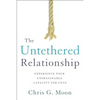 The Untethered Relationship: Experience Your Unimaginable Capacity for Love - Paperback