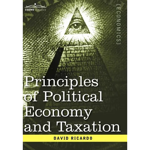 Principles of Political Economy and Taxation - Hardcover
