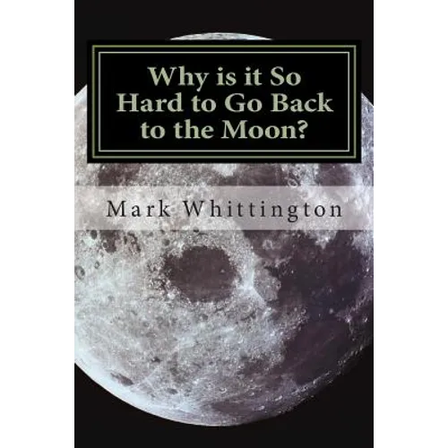 Why is it So Hard to Go Back to the Moon? - Paperback