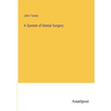 A System of Dental Surgery - Paperback