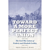 Toward a More Perfect Union: The Civil War Letters of Frederic and Elizabeth Lockley - Hardcover