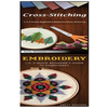 Cross-Stitching & Embroidery: 1-2-3 Quick Beginners Guide to Cross-Stitching! & & 1-2-3 Quick Beginner's Guide to Embroidery! - Paperback