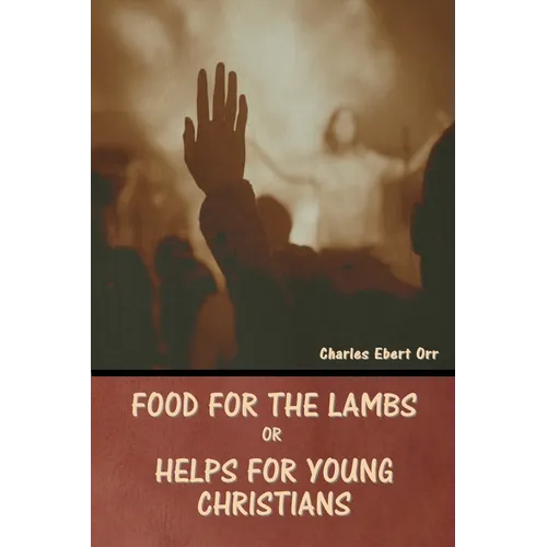 Food for the Lambs; or, Helps for Young Christians - Paperback