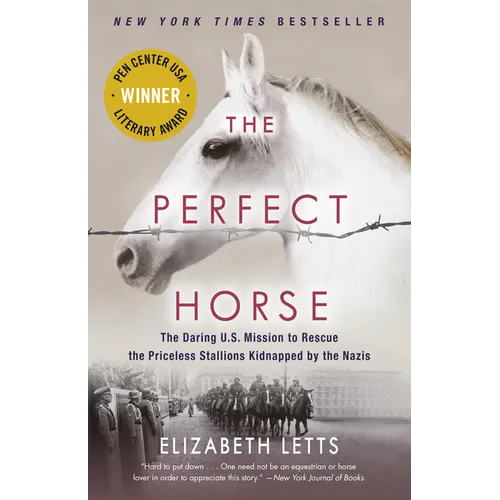 The Perfect Horse: The Daring U.S. Mission to Rescue the Priceless Stallions Kidnapped by the Nazis - Paperback