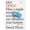 Do Open: How a Simple Email Newsletter Can Transform Your Business (and It Can) - Paperback