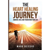 The Heart Healing Journey: Awaken, Heal and Transform Your Life - Paperback