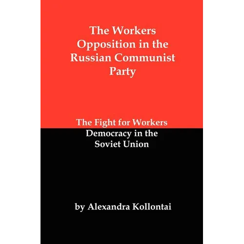 The Workers Opposition in the Russian Communist Party: The Fight for Workers Democracy in the Soviet Union - Paperback