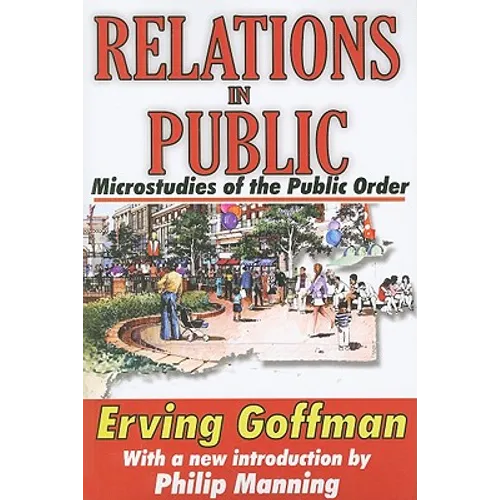 Relations in Public: Microstudies of the Public Order - Paperback