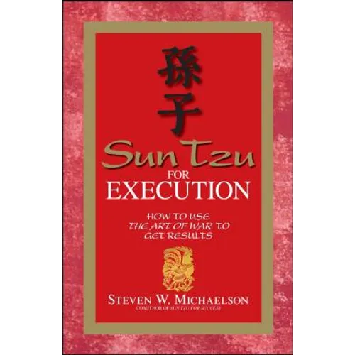 Sun Tzu for Execution: How to Use the Art of War to Get Results - Paperback
